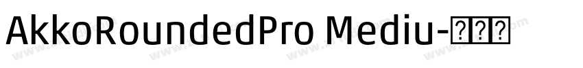 AkkoRoundedPro Mediu字体转换 AkkoRoundedPro Mediu字体转换